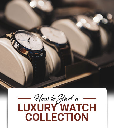 How to Start a Luxury Watch Collection