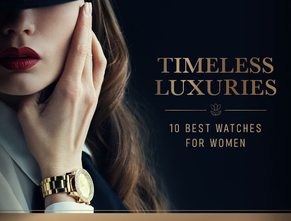 Timeless Luxuries: 10 Best Watches for Women