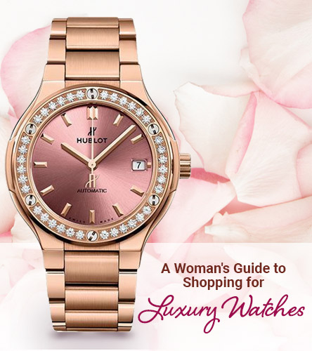 A Woman's Guide to Shopping for Luxury Watches